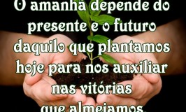 O amanhã depende do presente