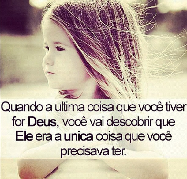 Quando a última coisa que você tiver for Deus